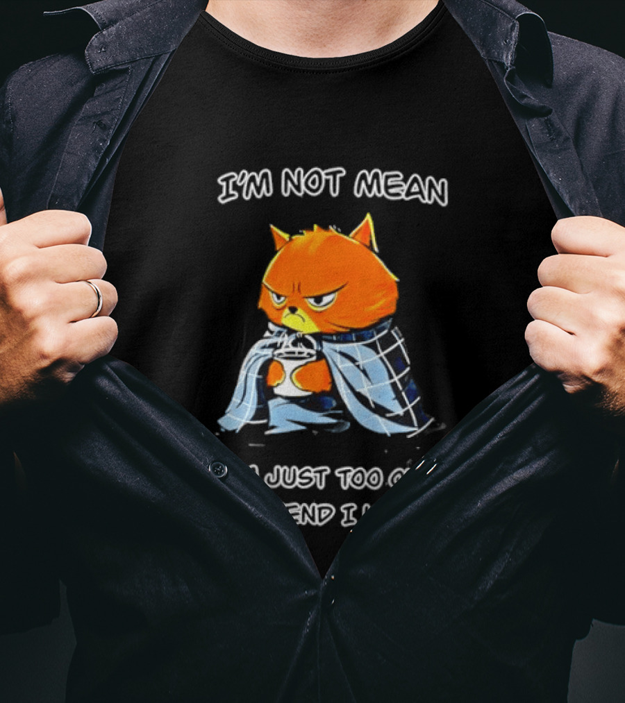 Grumpy Cat Coffee I'm Not Mean I'm Just Too Old To Pretend I Like You T-Shirt