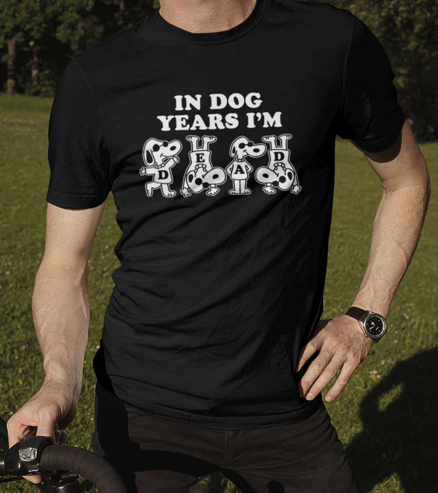 In Dog Years I'm Dead Funny Snoopy Poses T-Shirt