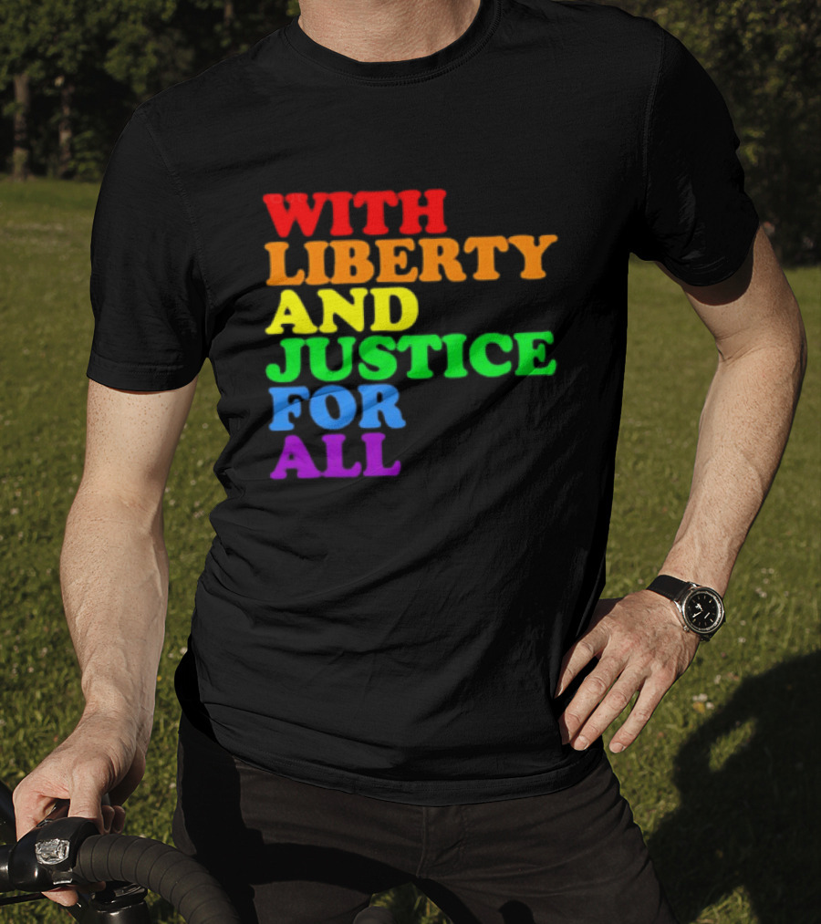 With Liberty And Justice For All Rainbow Pride T-Shirt