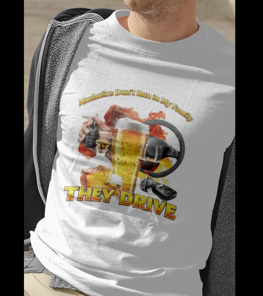 Alcoholics Don't Run In My Family They Drive Steering Wheel Beer Wine Glasses Keys Alcohol Awareness T-Shirt