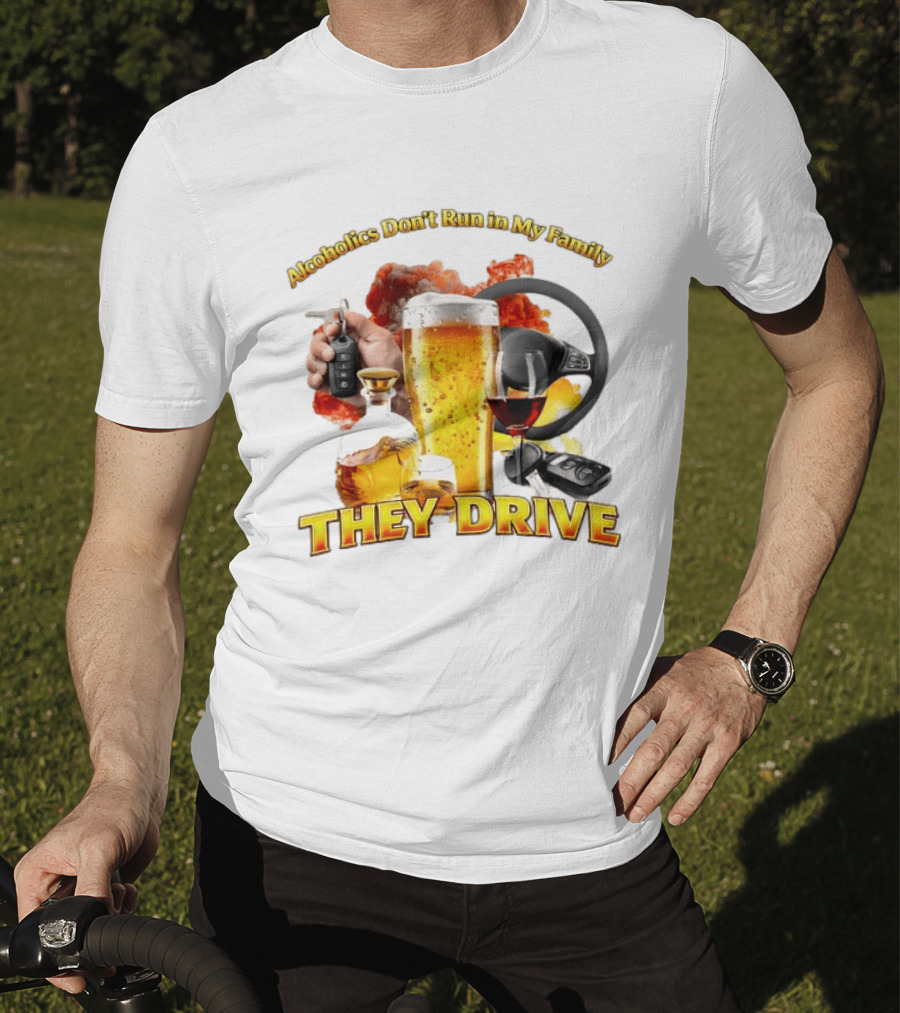 Alcoholics Don't Run In My Family They Drive Steering Wheel Beer Wine Glasses Keys Alcohol Awareness T-Shirt