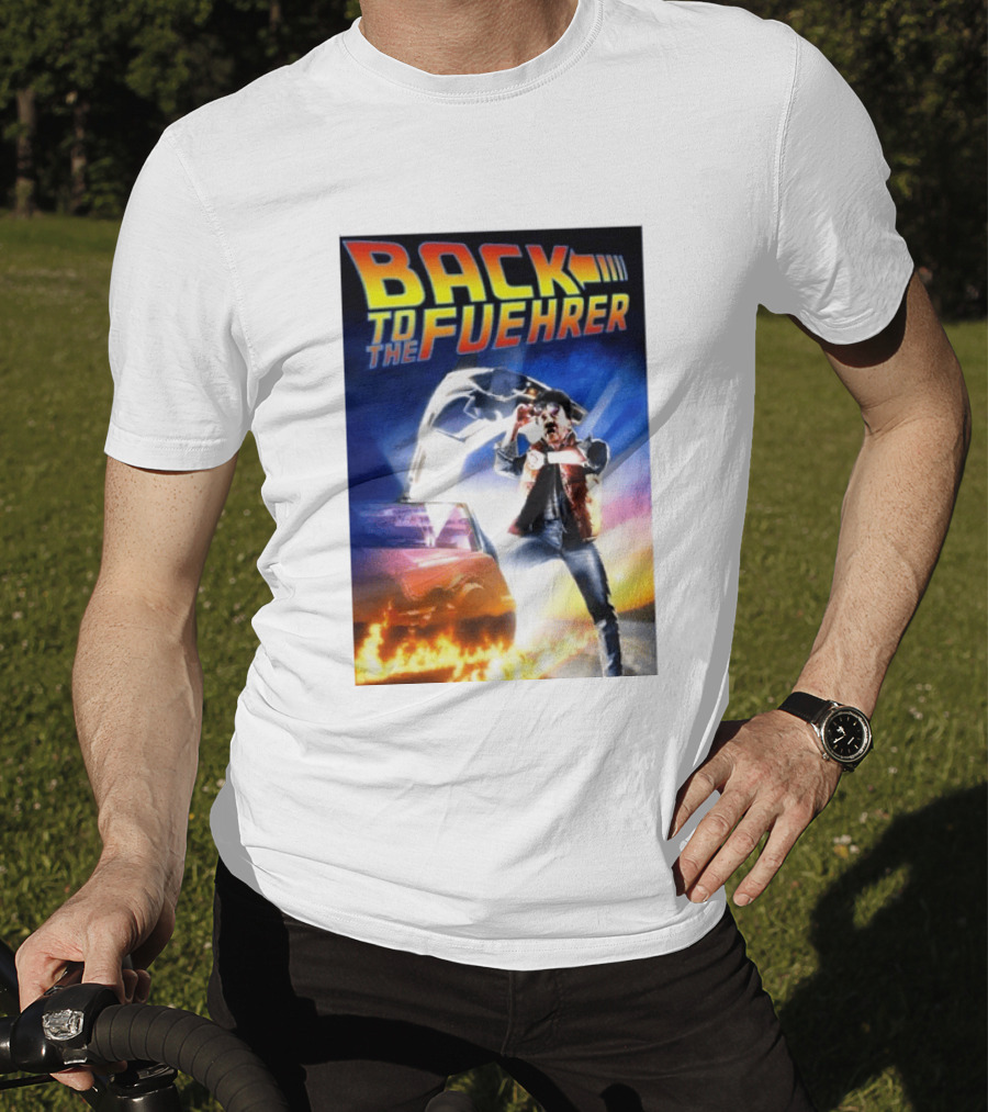 Back To The Fuehrer Adolf Hitler T-Shirt