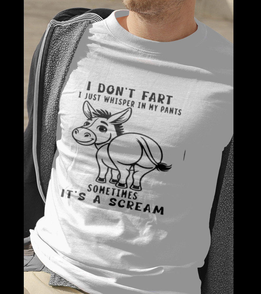 Donkey I Don't Fart I Just Whisper In My Pants Sometimes It's A Scream T-Shirt