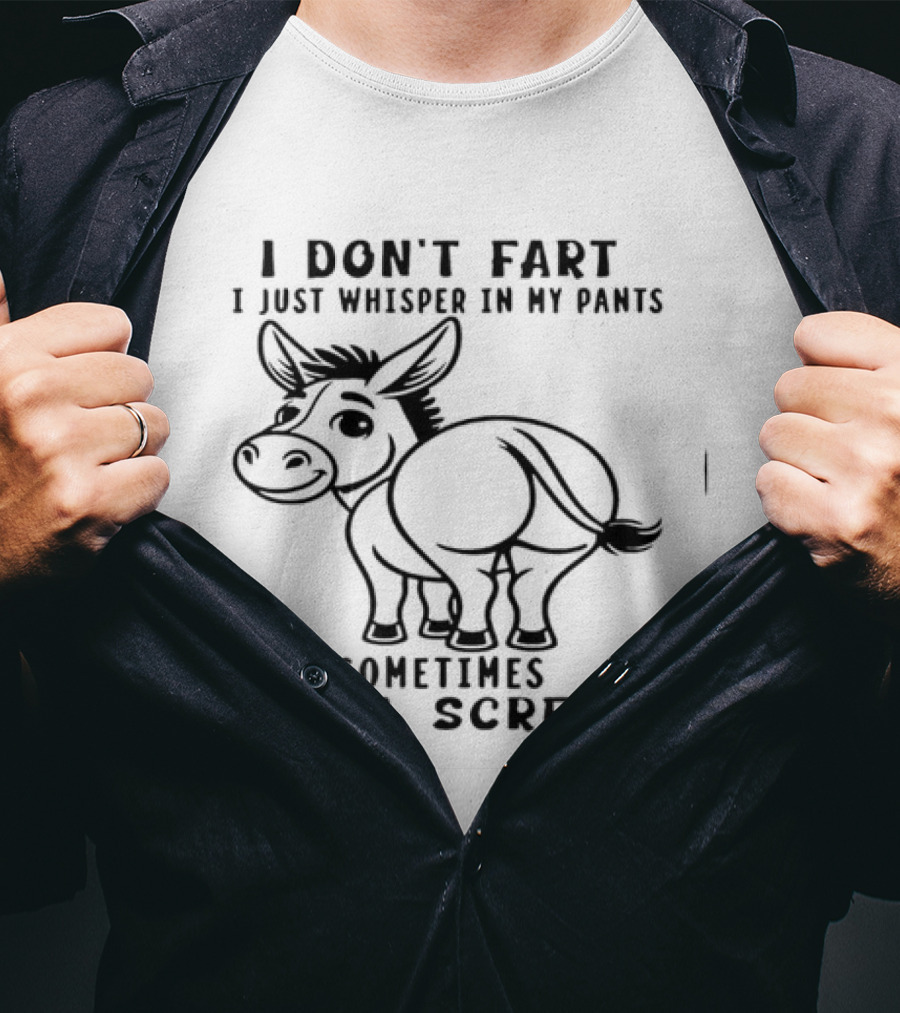 Donkey I Don't Fart I Just Whisper In My Pants Sometimes It's A Scream T-Shirt