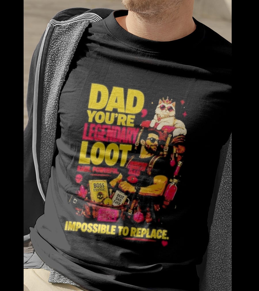 Dad You're Legendary Loot Boss Strategies Impossible To Replace Dungeon Crawler Carl T-Shirt