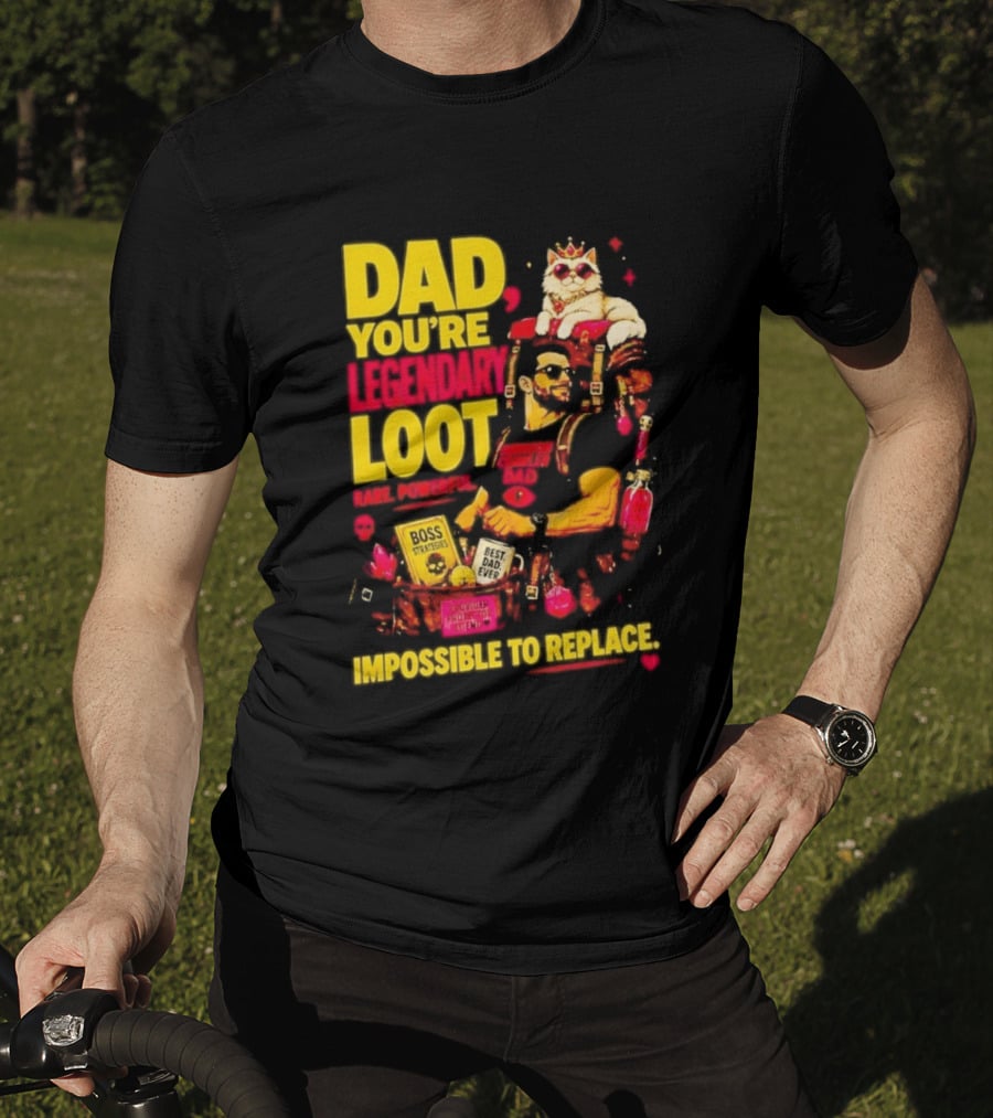 Dad You're Legendary Loot Boss Strategies Impossible To Replace Dungeon Crawler Carl T-Shirt