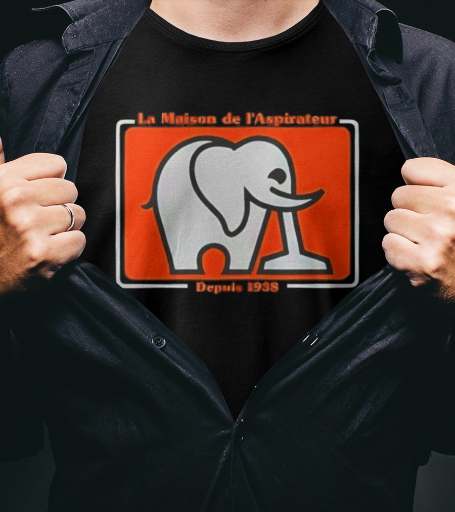 La Maison De L'Aspirateur Depuis 1938 Elephant Vacuum Cleaner T-Shirt