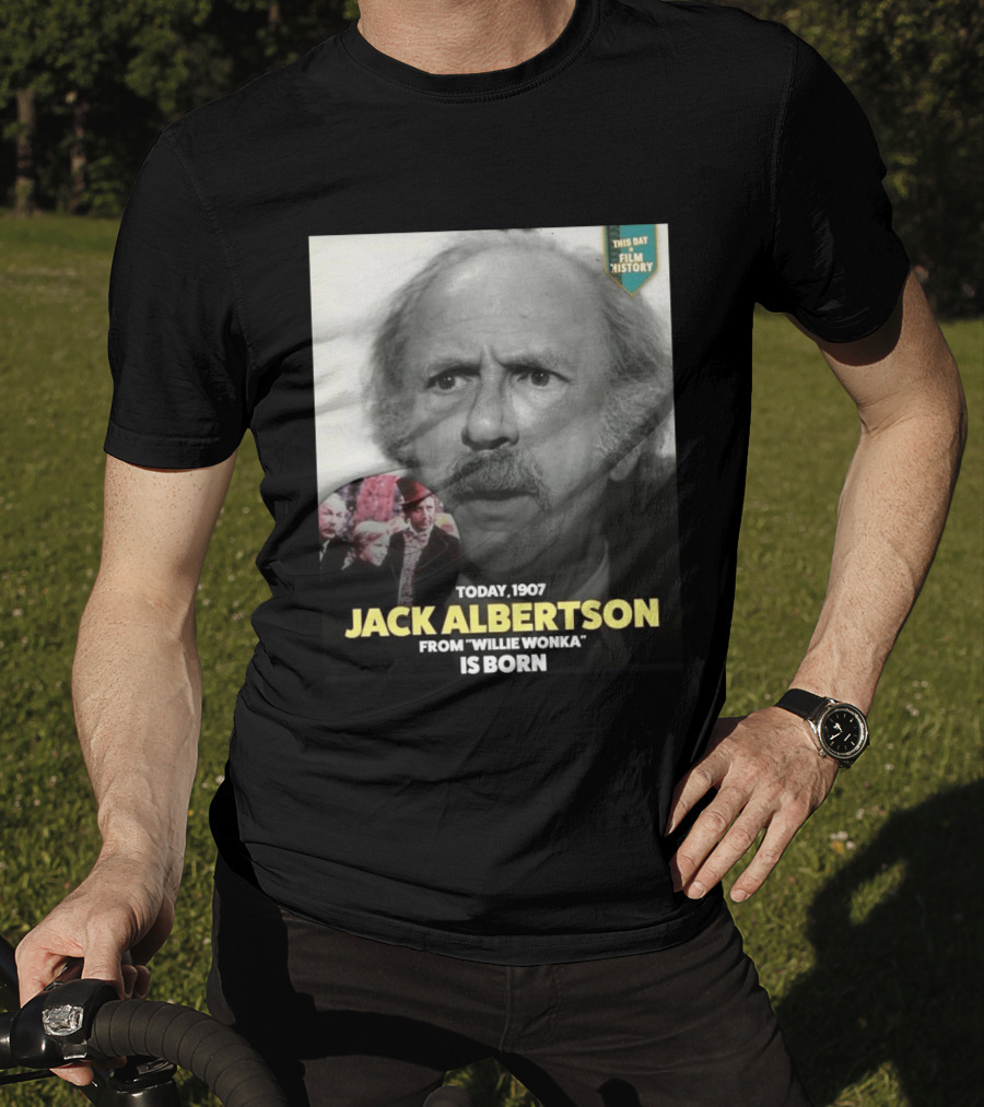 Happy 119th Birthday Today 1907 To Jack Albertson From Willie Wonka Film History T-Shirt