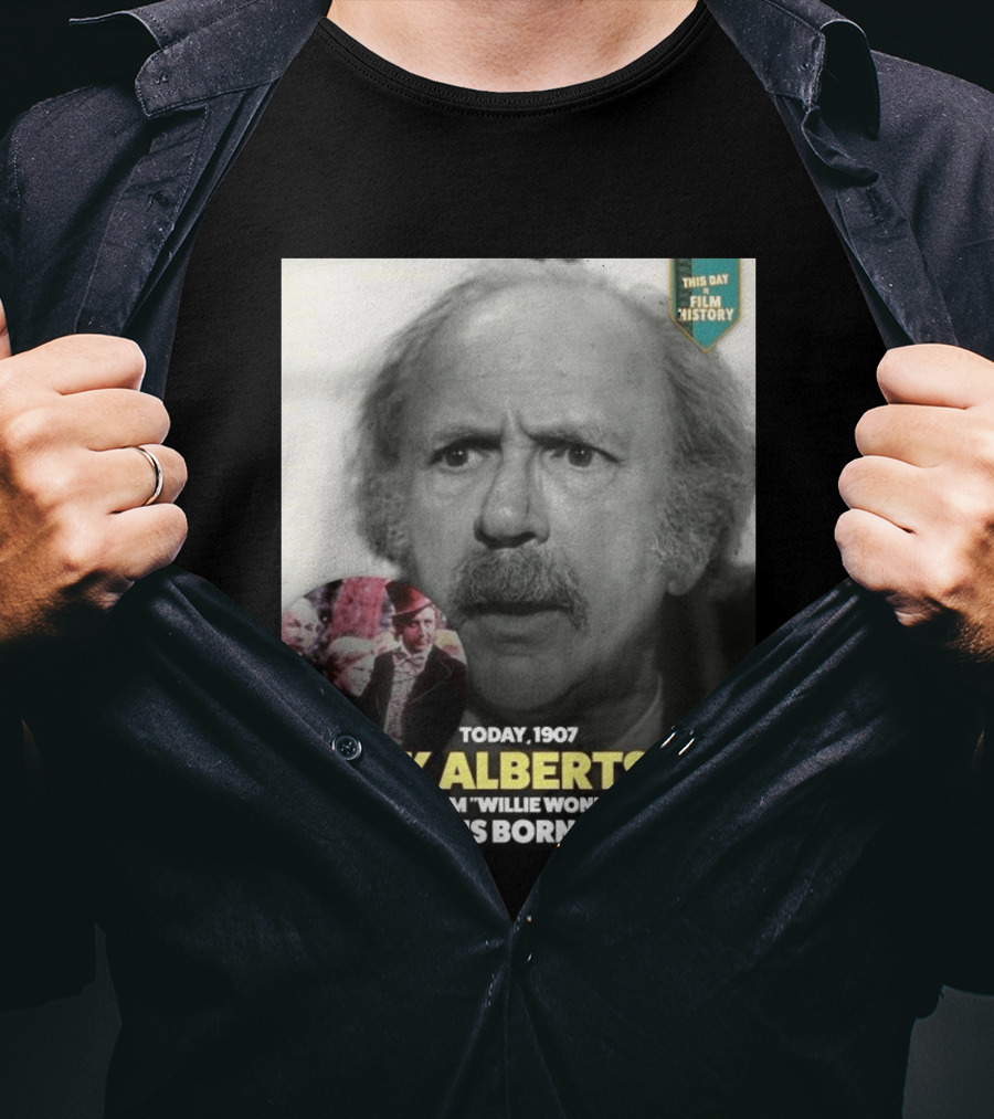 Happy 119th Birthday Today 1907 To Jack Albertson From Willie Wonka Film History T-Shirt