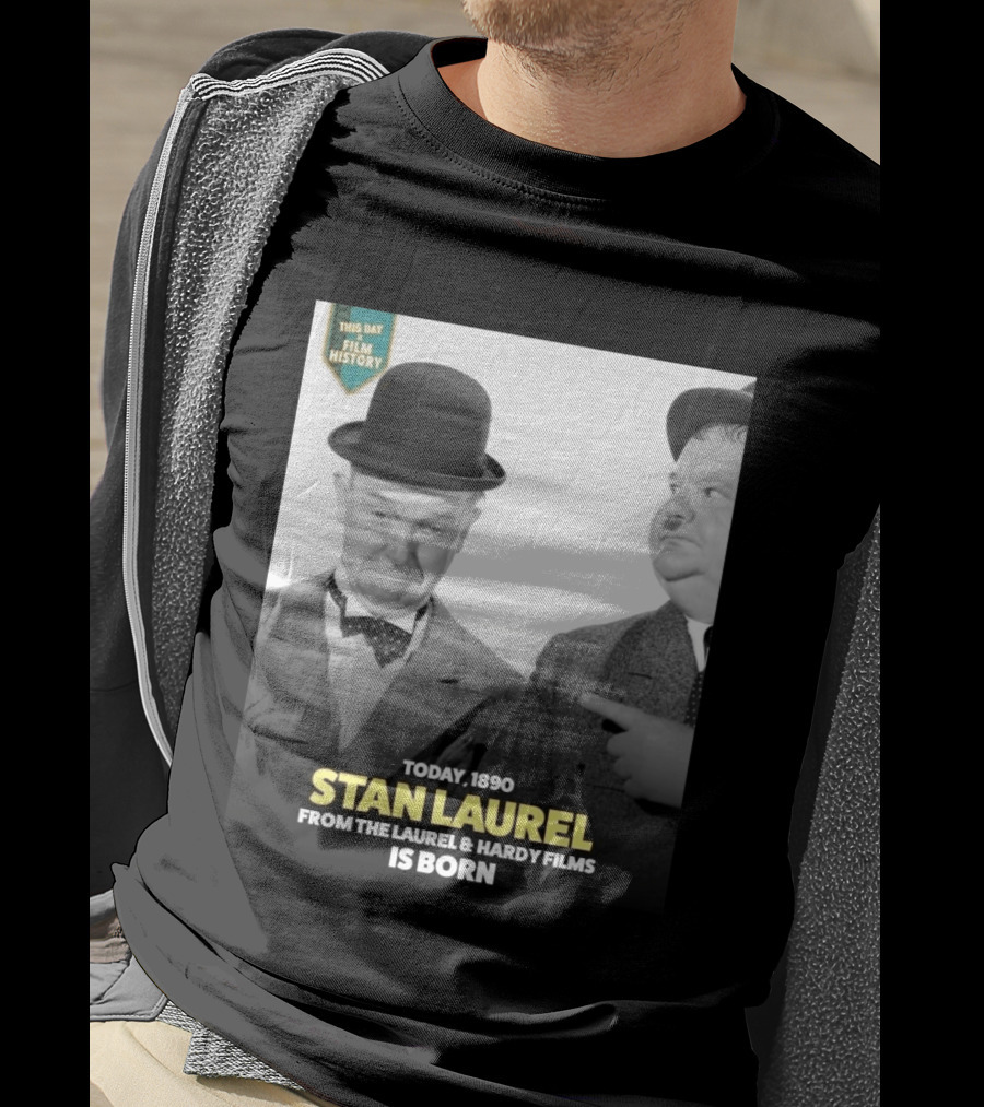 Today 1890 Stan Laurel From The Laurel & Hardy Films Is Born T-Shirt
