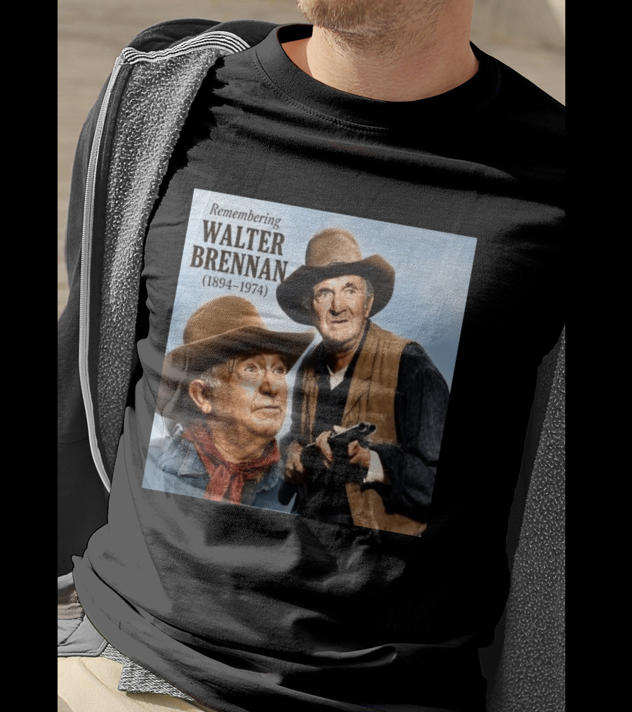 Remembering Walter Brennan 1894 1974 Western Cowboy Legend T-Shirt