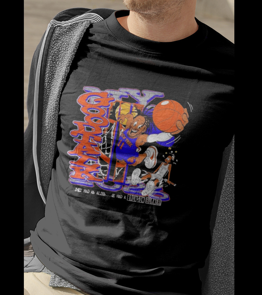 New York Knicks Good Talk 11 They Had An Alien We Had A Brunson Burner T-Shirt
