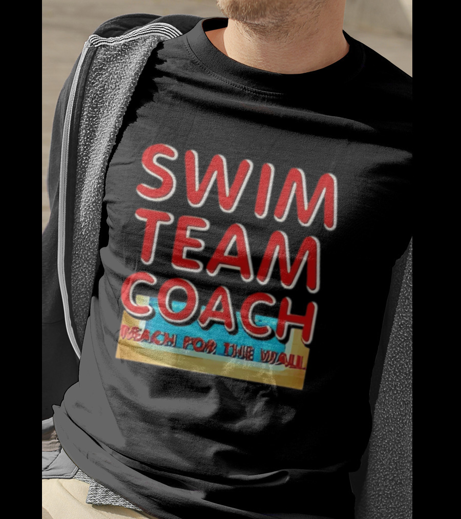 Swim Team Coach Reach For The Wall T-Shirt