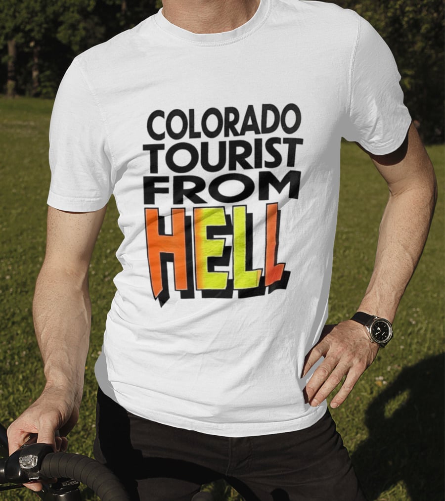 Colorado Tourist From Hell T-Shirt