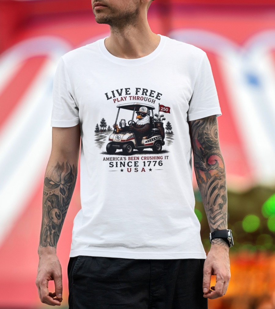 Live Free Play Through America's Been Crushing It Since 1776 USA Eagle Golf Cart T-Shirt