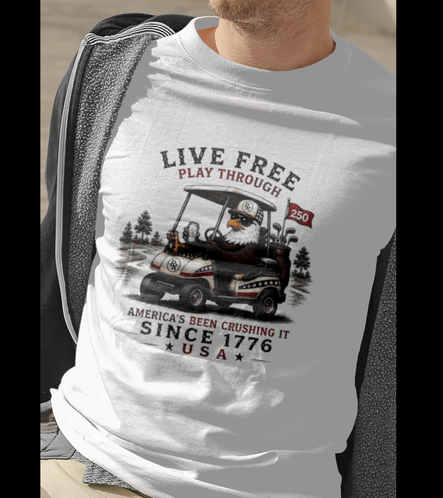Live Free Play Through America's Been Crushing It Since 1776 USA Eagle Golf Cart T-Shirt