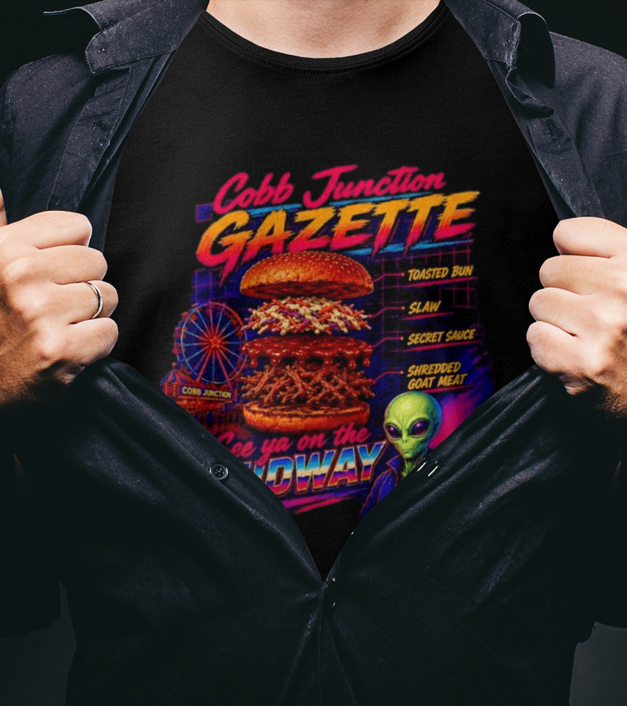 Cobb Junction Gazette See Ya On The Midway Alien Toasted Bun Slaw Secret Sauce Shredded Goat Meat T-Shirt