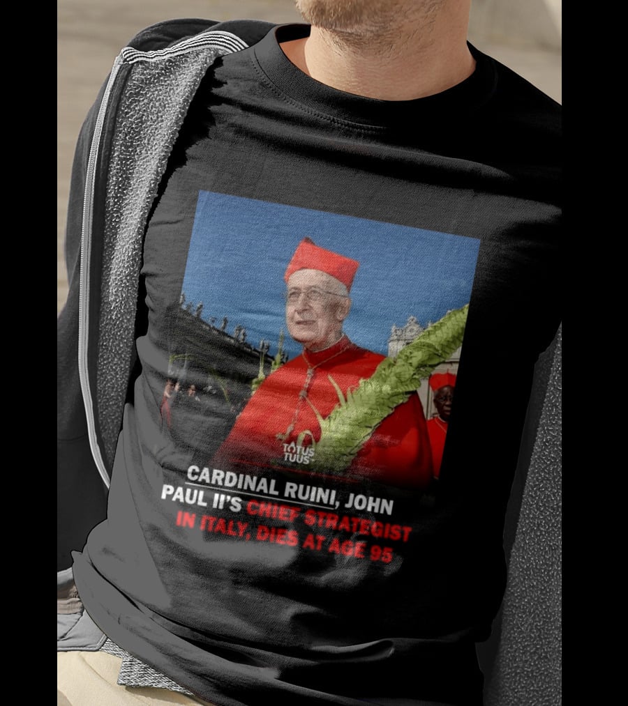 Cardinal Ruini John Paul II's Chief Strategist In Italy Dies At Age 95 T-Shirt