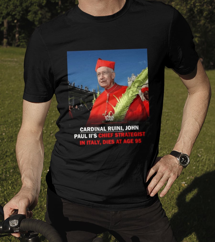 Cardinal Ruini John Paul II's Chief Strategist In Italy Dies At Age 95 T-Shirt