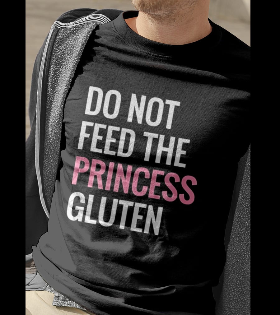 Do Not Feed The Princess Gluten Text With Pink Emphasis T-Shirt