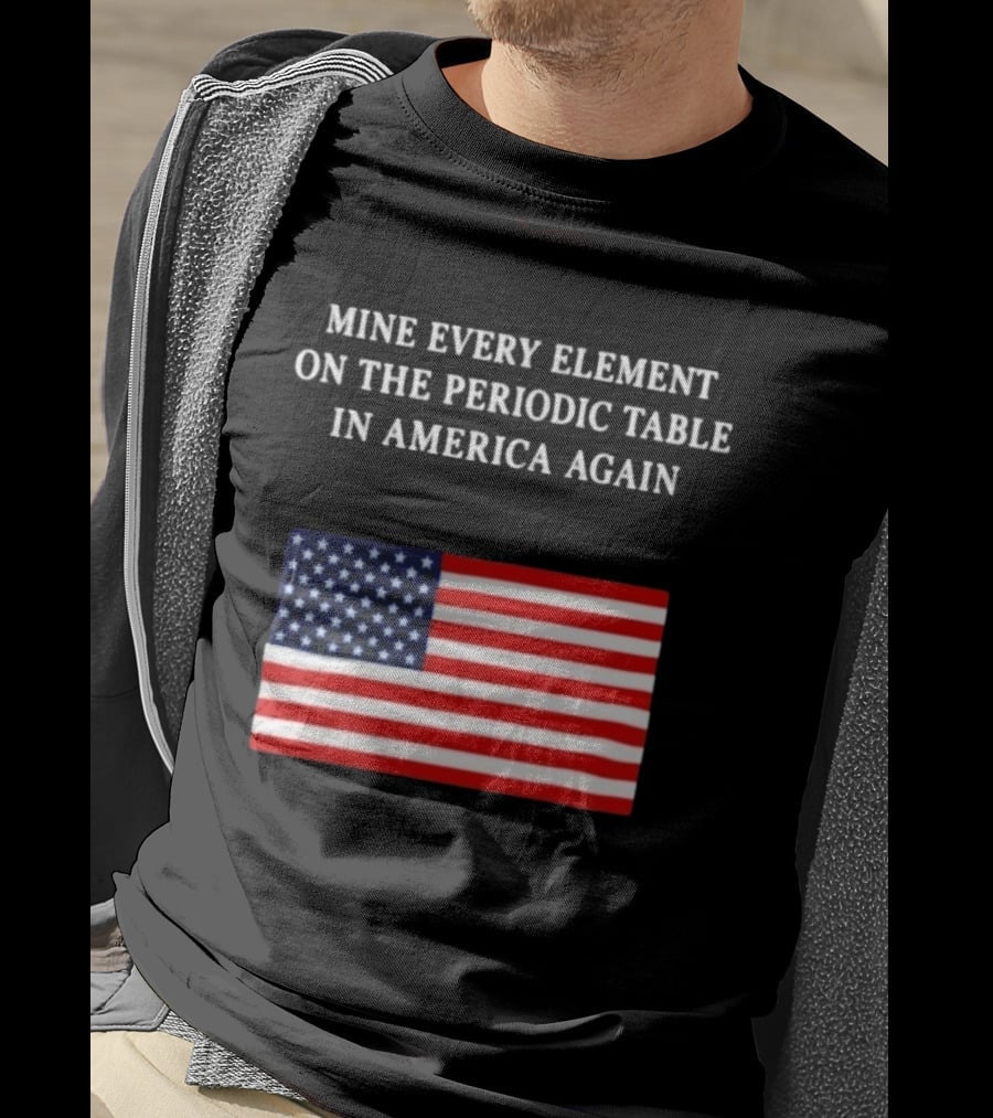 Mine Every Element On The Periodic Table In America Again Usa Flag T-Shirt