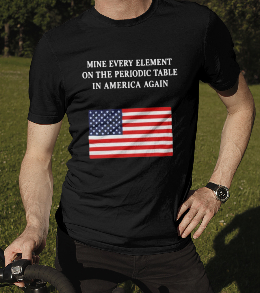 Mine Every Element On The Periodic Table In America Again Usa Flag T-Shirt