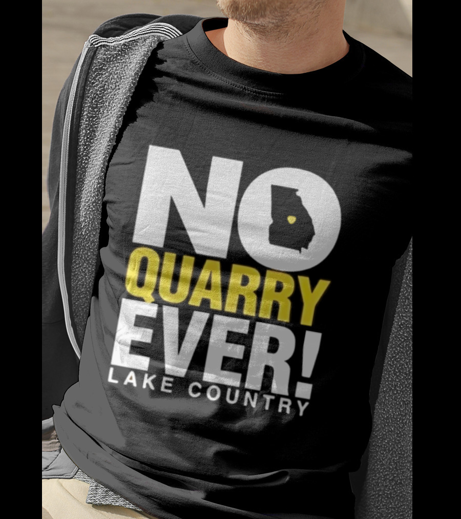 No Quarry Ever Lake Country Georgia Map Protest T-Shirt