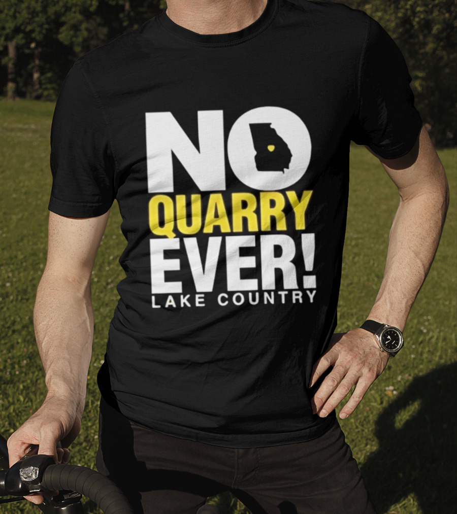 No Quarry Ever Lake Country Georgia Map Protest T-Shirt