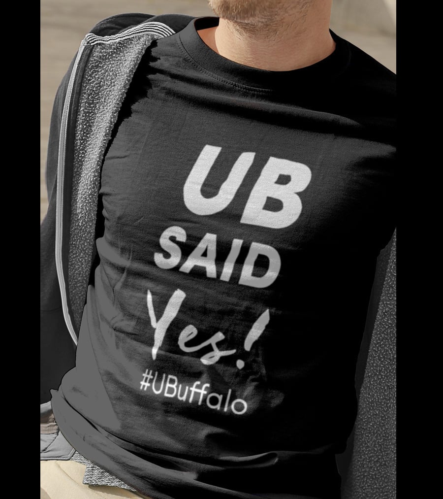 UB Said Yes #UBuffalo T-Shirt