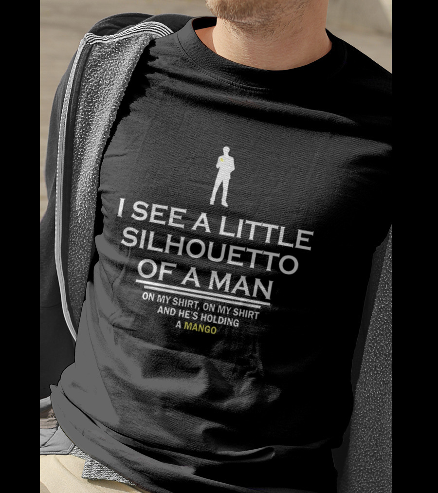 I See A Little Silhouetto Of A Man And He's Holding A Mango T-Shirt