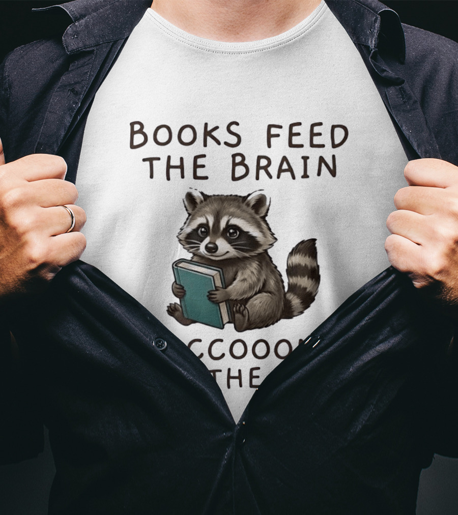 Raccoon Books Feed The Brain Raccoons Feed The Soul T-Shirt