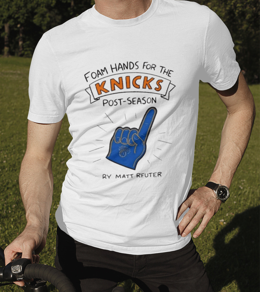 Knicks Post Season Foam Hands Ry Matt Reuter T-Shirt
