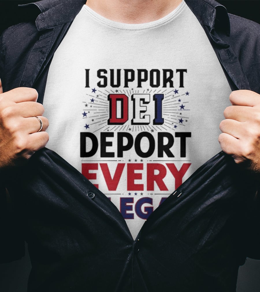 I Support DEI Deport Every Illegal T-Shirt