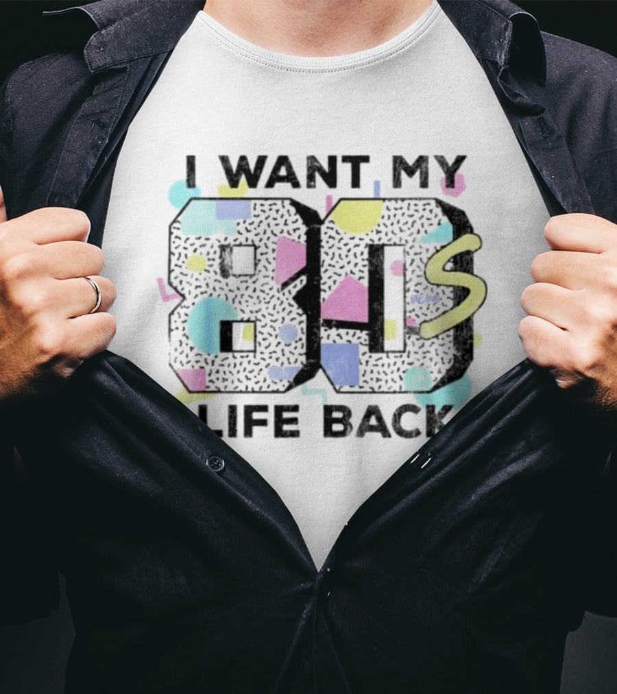 I Want My 80s Life Back Retro 80s T-Shirt