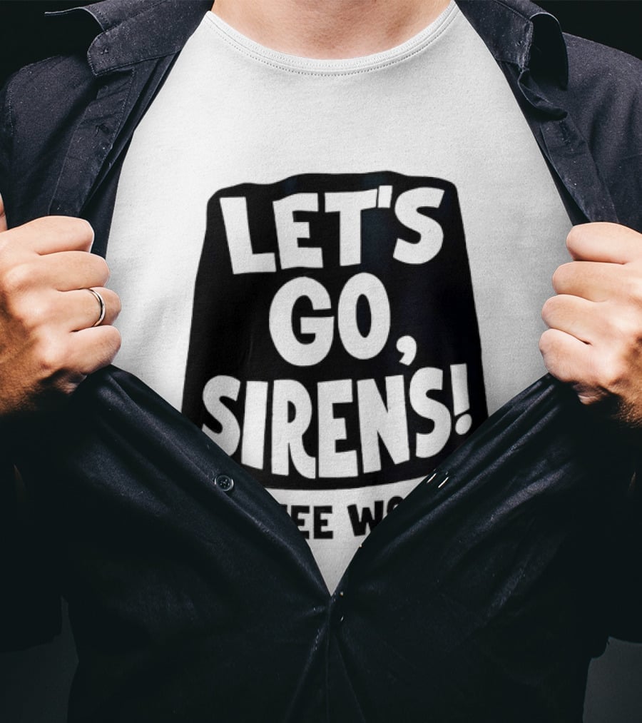 Let's Go Sirens Weeeeee Wooooo New York Sirens Rallying Cry T-Shirt
