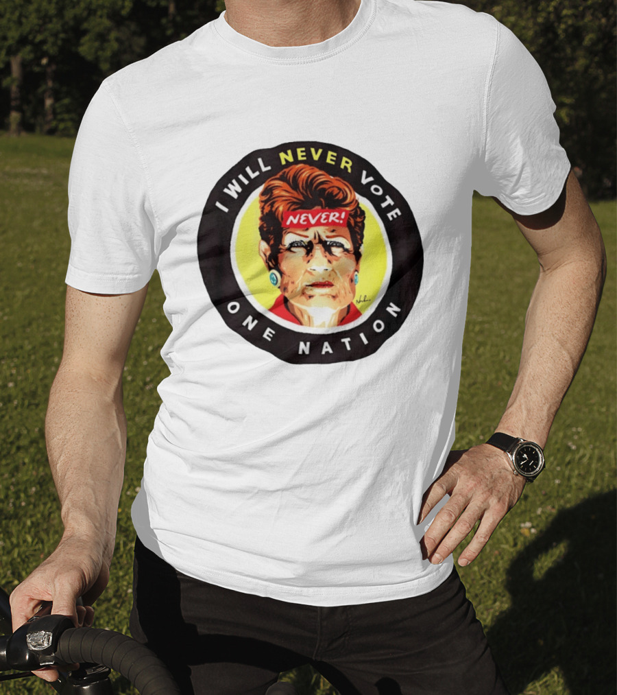 I Will Never Vote One Nation Never T-Shirt