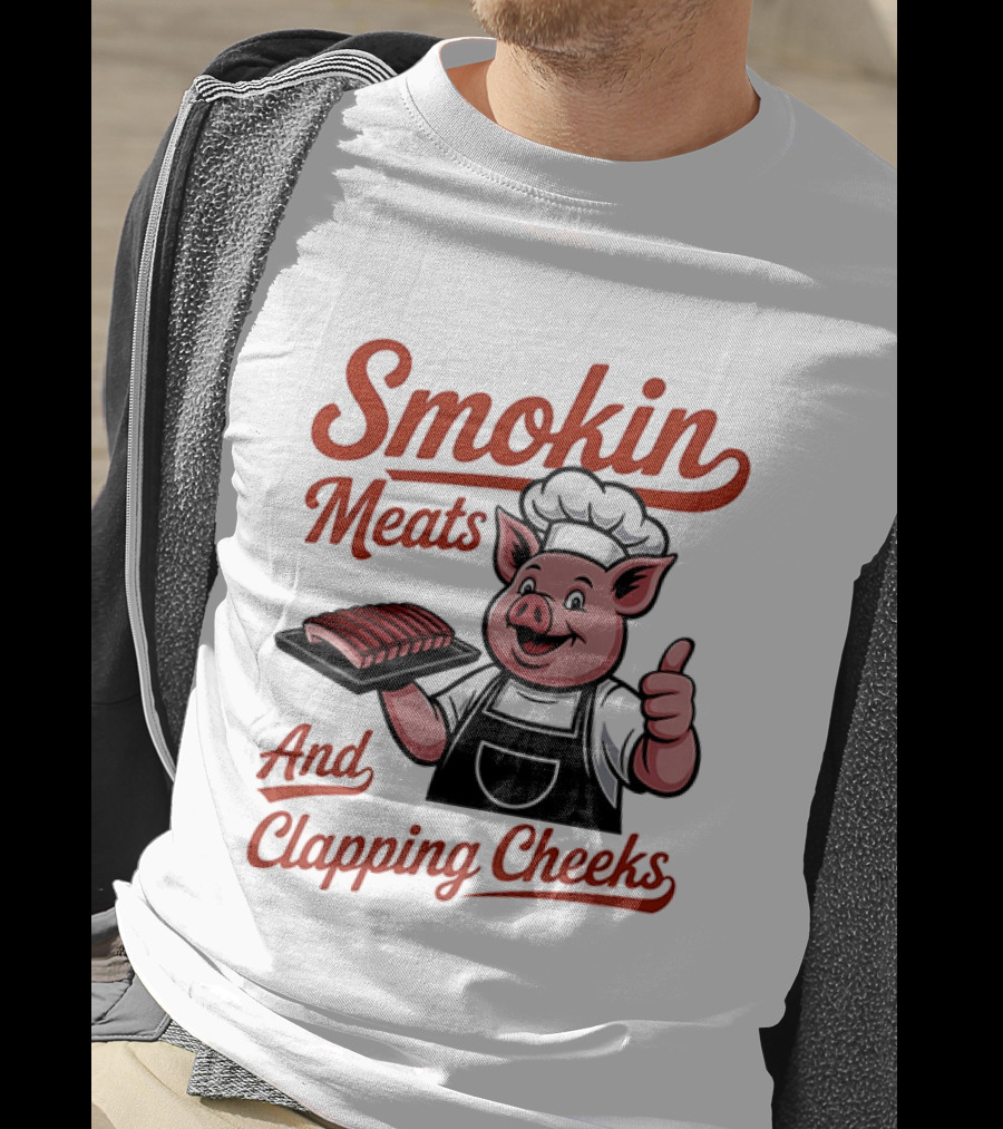 Pig Smokin Meats And Clapping Cheeks BBQ Humor T-Shirt