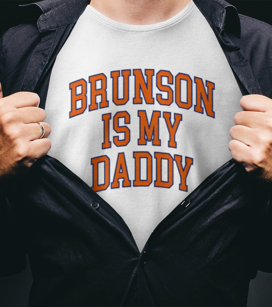 New York Knicks Jalen Brunson Is My Daddy T-Shirt