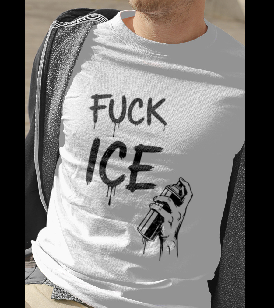 Spray Paint Fuck ICE Dripping Letters Hand Holding Can T-Shirt
