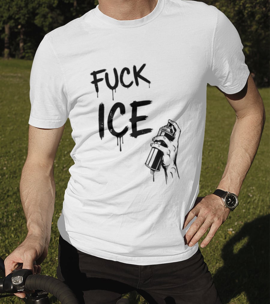 Spray Paint Fuck ICE Dripping Letters Hand Holding Can T-Shirt