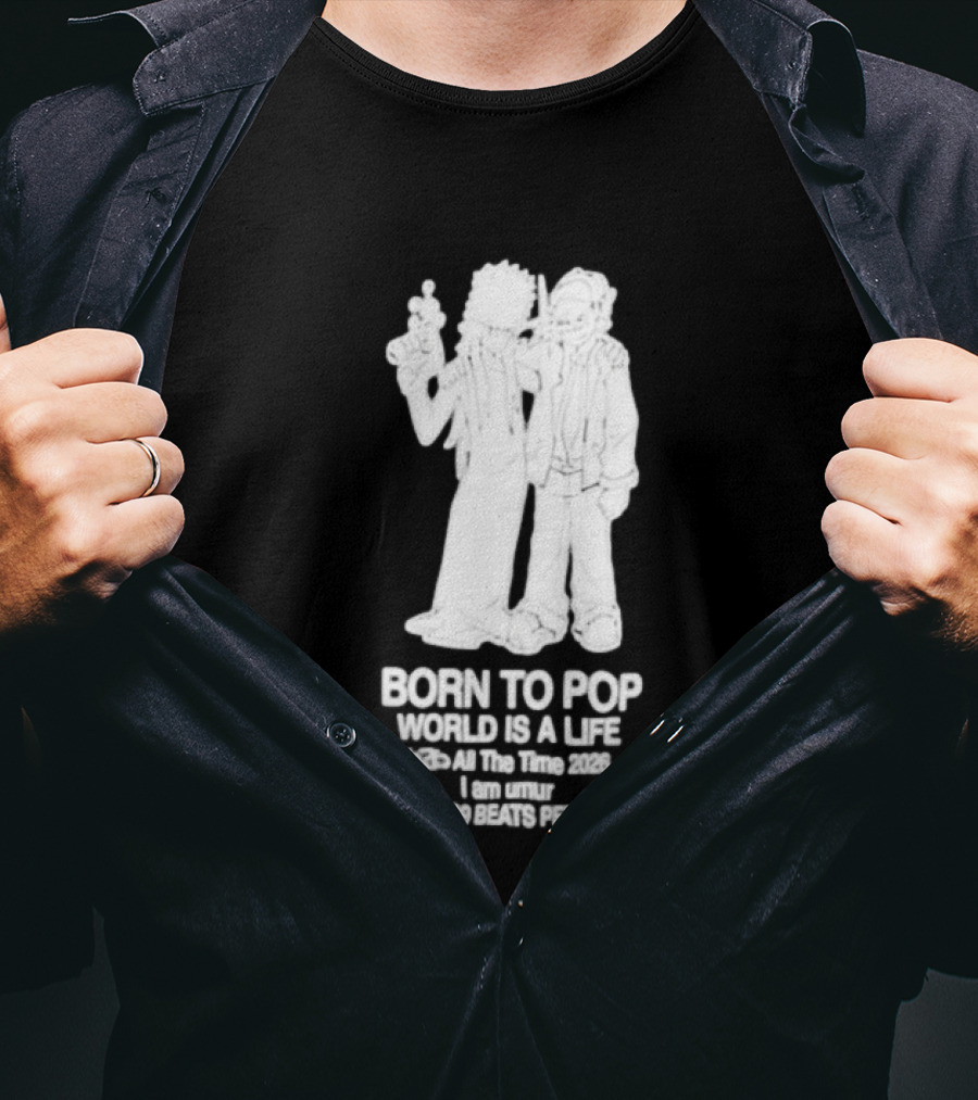 Born To Pop World Is A Life All The Time 2026 I Am Umur 909090909 Beats Per Minute T-Shirt