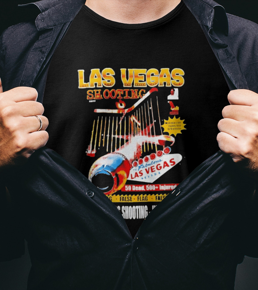 Las Vegas Shooting False Flag 59 Dead 500 Injured Conspiracy Theory Deadliest Mass Shooting U.S. History T-Shirt
