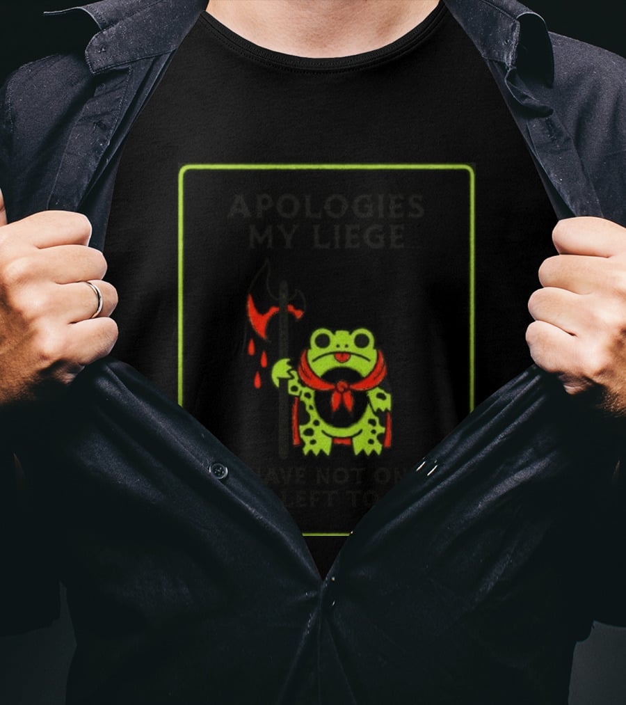 Frog Apologies My Liege I Have Not One Left To Give Medieval Humor T-Shirt