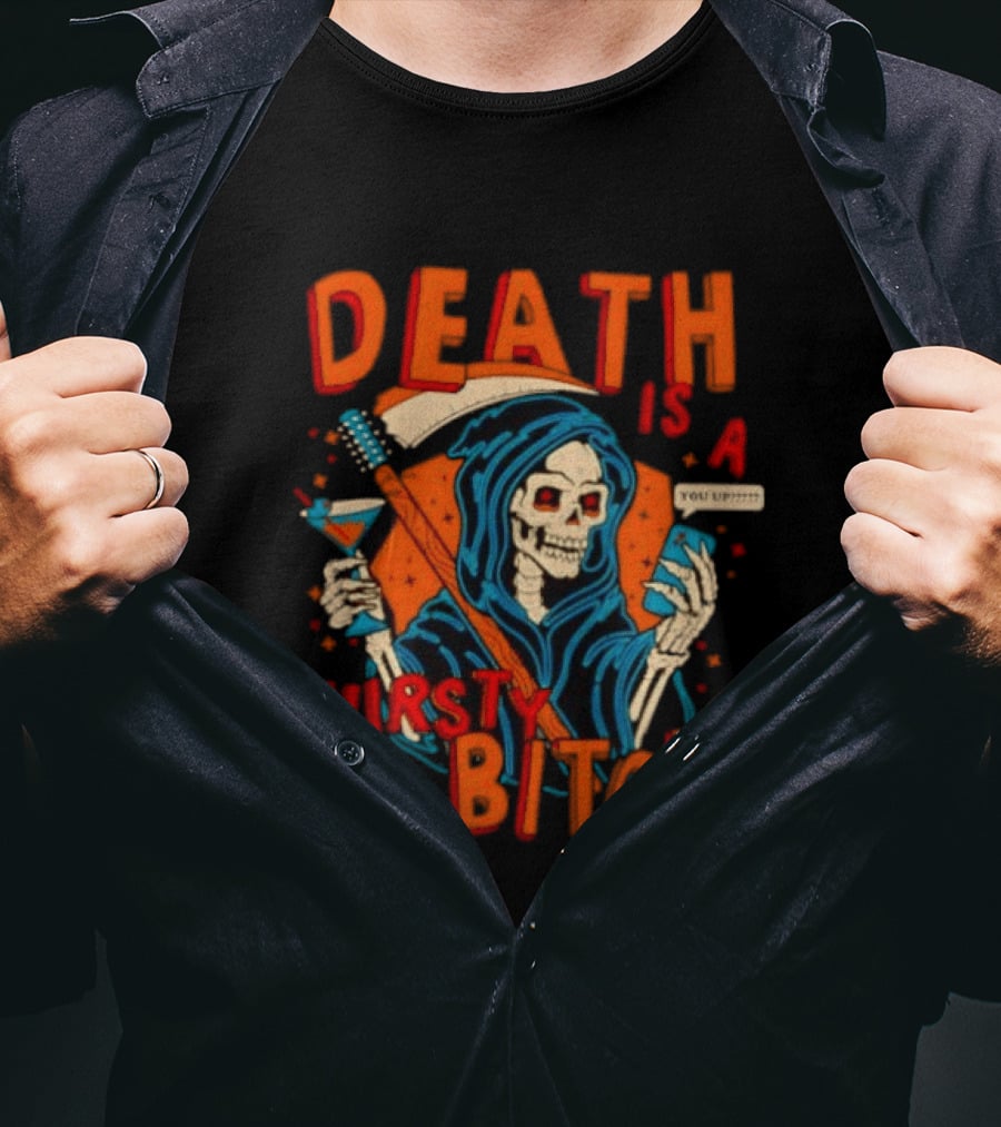 Grim Reaper Death Is A Thirsty Bitch Local Menace Co Phone T-Shirt
