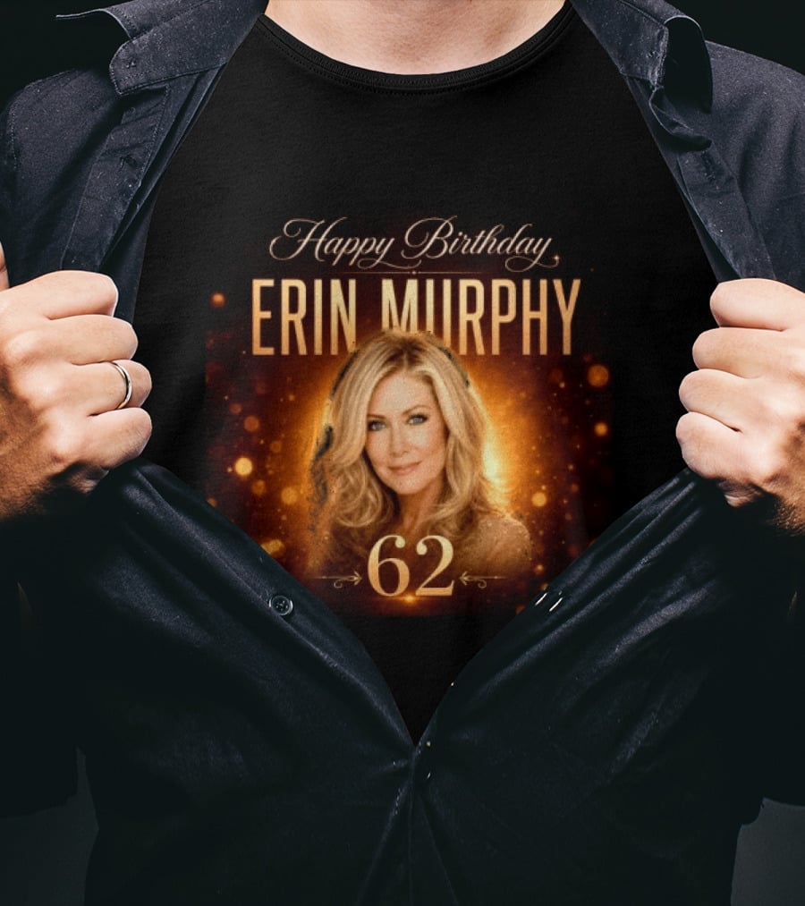 Happy Birthday Erin Murphy 62 Celebration T-Shirt