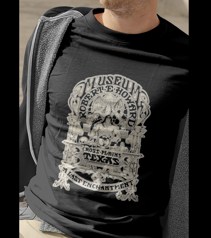 Museum Robert E Howard Cross Plains Texas A Last Enchantment T-Shirt