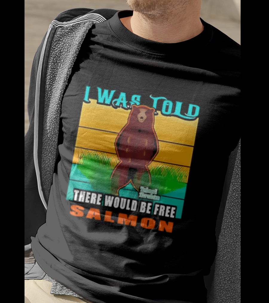 I Was Told There Would Be Free Salmon Standing Bear T-Shirt