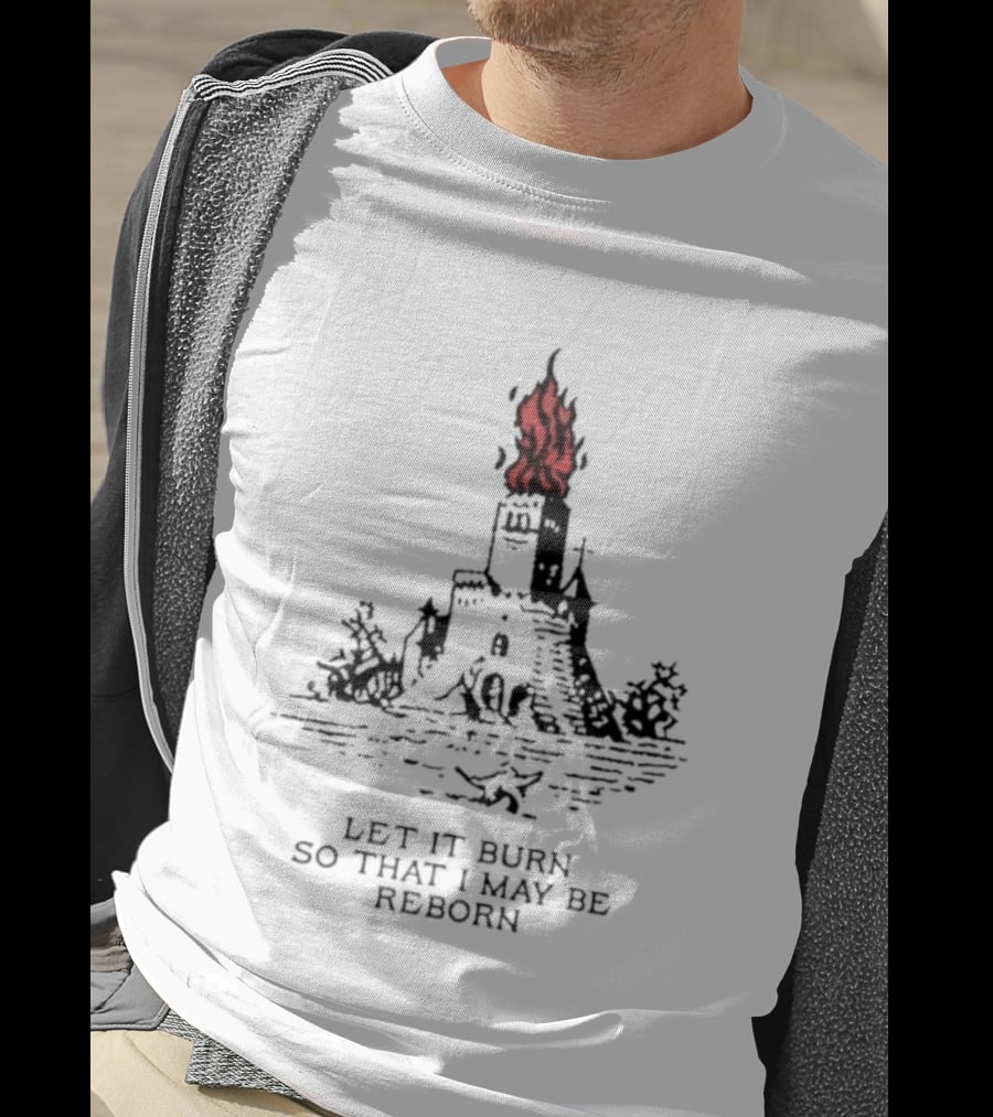 Burning Castle Let It Burn So That I May Be Reborn Flame Tower T-Shirt