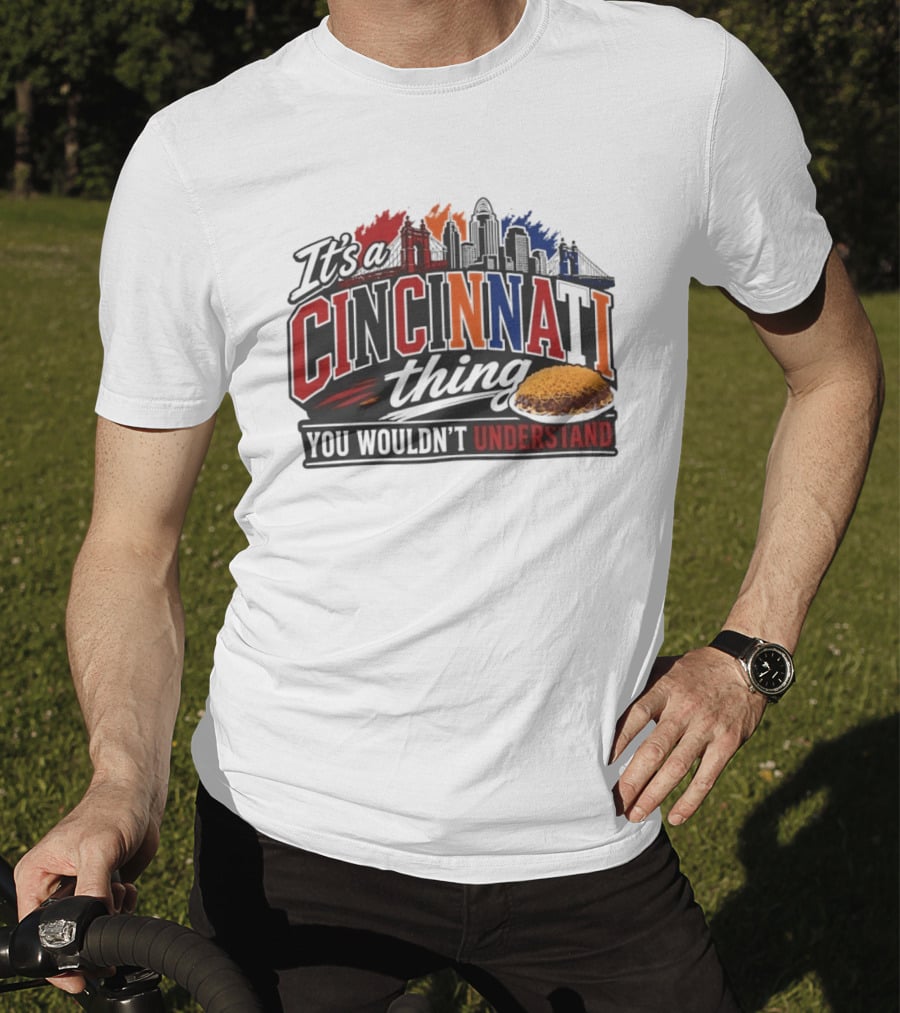 It's A Cincinnati Thing Skyline And Chili You Wouldn't Understand T-Shirt