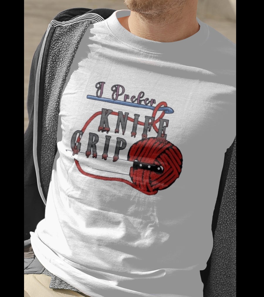 I Prefer Knife Grip Yarn Crochet Ideas T-Shirt